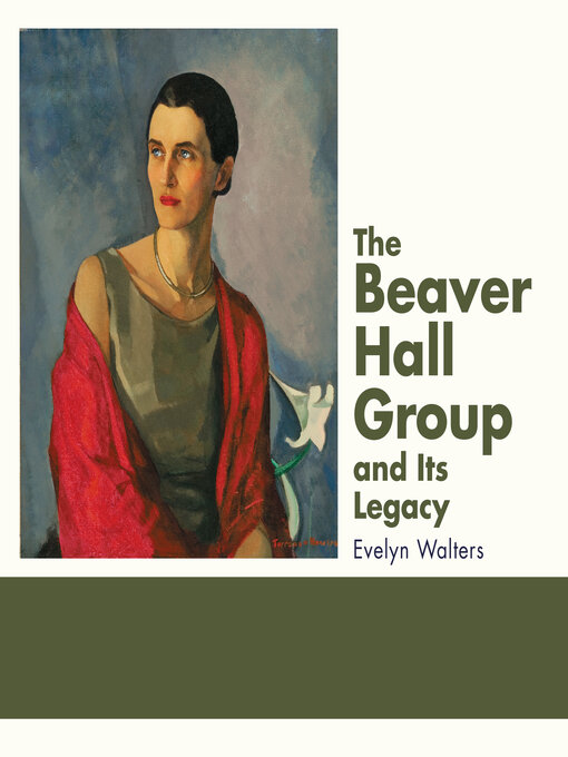 Title details for The Beaver Hall Group and Its Legacy by Evelyn Walters - Available